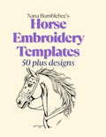 Horse Embroidery Templates 50 Plus Designs: Horses Template Design Book: For Horse Lovers: Over 50 beautiful and creative pages for all hand embroidery enthusiasts (Nana Bumblebee's Embroidery Books)