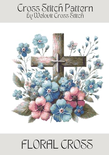 FLORAL CROSS Cross Stitch Pattern: A beautiful cross stitch pattern for your next project! (Welovit Cross Stitch Patterns)