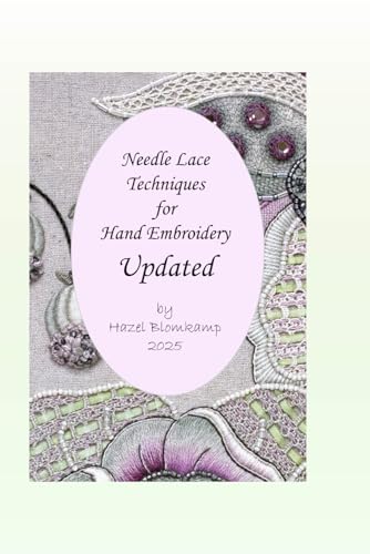 Needle Lace Techniques for Hand Embroidery Updated (Hand Embroidery Techniques from Hazel Blomkamp)