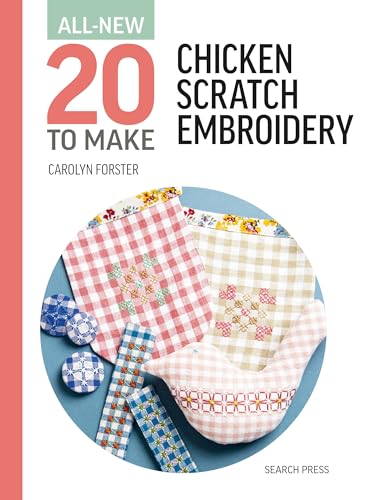 All-New Twenty To Make: Chicken Scratch Embroidery (All New 20 to Make)