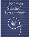 The Cross Stitcher's Design Book: Cross stitch graph paper to chart cross stitch patterns Cross stitch designer's design book to draw patterns. Graph ... gift for cross stitchers and designers