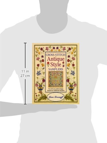 Cross Stitch Antique Style Samplers: Over 30 Cross Stitch Designs Inspired by Traditional Samplers