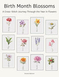 Birth Month Blossoms Cross Stitch Patterns: A Cross-Stitch Journey Through the Year in Flowers
