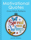 Motivational Quotes Cross Stitch Pattern Book: A Collection of 24 Uplifting Patterns to Motivate, Encourage and Empower