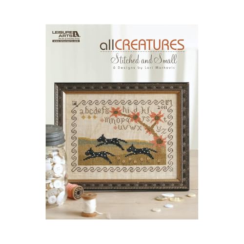 All Creatures Stitched & Small: 6 Cross Stitch Designs by Lori Markovic