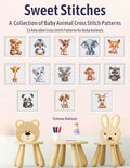 Sweet Stitches: A Collection of Baby Animal Cross Stitch Patterns: 13 Adorable Cross Stitch Patterns for Baby Animals