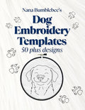 Dog Embroidery Templates 50 Plus Designs: Canine Template Design Book: For Dog Lovers, Over 50 beautiful and creative pages for all hand embroidery enthusiasts (Nana Bumblebee's Embroidery Books)
