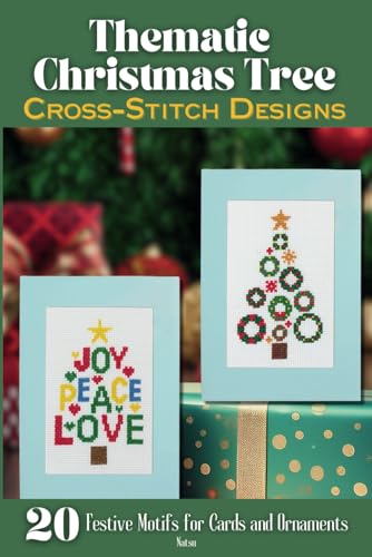 Thematic Christmas Tree CROSS-STITCH DESIGNS: 20 Festive Motifs for Cards and Ornaments