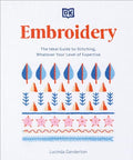 Embroidery: The Ideal Guide to Stitching, Whatever Your Level of Expertise (Step-by-Step Stitching)