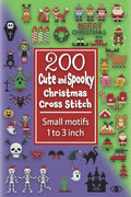 200 Cute and Spooky Christmas Cross Stitch: Small motifs 1 to 3 inch