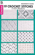 Beginner's Guide Crochet Stitches & Easy Projects-19 Crochet Pattern Stitches and Design Basics-5 Projects Included
