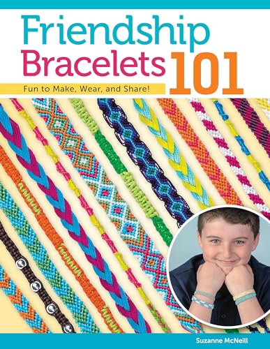 Friendship Bracelets 101: Fun to Make, Wear, and Share! (Design Originals) Step-by-Step Friendship Bracelet Patterns for Beginners, Kids, and Teens - Make Knotted Embroidery Floss Jewelry [BOOK ONLY]