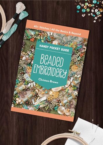 Beaded Embroidery Handy Pocket Guide: 40+ Stitches; All the Basics & Beyond