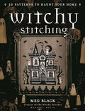 Witchy Stitching: 25 Patterns to Haunt Your Home