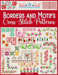 Borders and Motifs Cross Stitch Patterns: Over 200 Modern and Easy Patterns Offering Infinite Mix and Match Possibilities for Quick and Unique Cross Stitch Projects