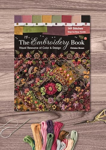 The Embroidery Book: Visual Resource of Color & Design - 149 Stitches - Step-by-Step Guide