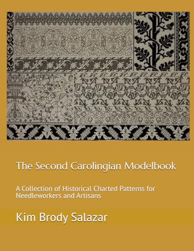 The Second Carolingian Modelbook: A Collection of Historical Charted Patterns for Needleworkers and Artisans