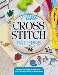 Mini Cross Stitch Patterns: 100 Mini Cross Stitch Patterns – Quick & Easy Designs for Any Project
