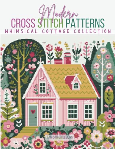 Whimsical Cottages Cross Stitch Patterns: 4 Full Coverage Designs of Pretty Cottages with Flowers and Trees