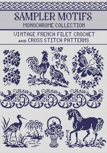 Sampler Motifs Filet Crochet and Cross Stitch Patterns Monochrome Collection: for Needlework & Other Crafts (Monochrome Filet Crochet and Cross Stitch)