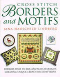 Cross Stitch Borders and Motifs: Endless Ways to Mix and Match Designs Creating Unique Cross Stitch Patterns