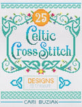 Celtic Cross-Stitch: 25 Designs to Treasure (Cross-Stitch Books by Cari Buziak / AonCelticArt)