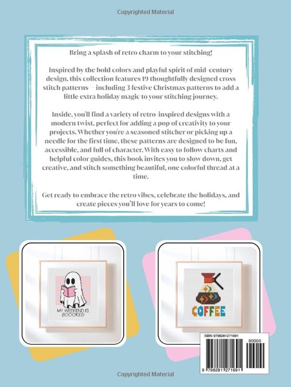 Stitch Happens / 19 Retro Inspired Cross Stitch Patterns for the Modern Maker: Mid-century Inspired Designs with a Modern Twist / Bold, Whimsical, Colorful Crafts for Beginners and Beyond