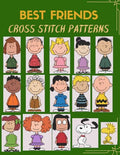 BEST FRIENDS CROSS STITCH PATTERNS: Featuring 15 Cartoon Character Cross Stitch Designs