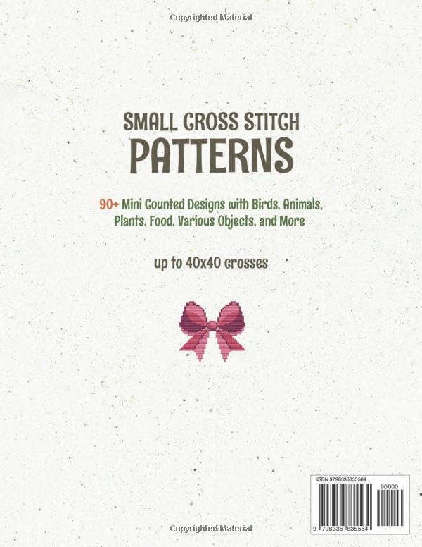 Small Cross Stitch Patterns: 90+ Mini Counted Designs with Birds, Animals, Plants, Food, Various Objects, and More (up to 40x40 Crosses)