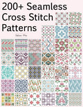 200+ Seamless Cross Stitch Patterns: A Massive Collection of Repeating Motifs — Traditional, Geometric, Retro, Ethnic, and Floral Patterns