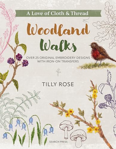 A Love of Cloth and Thread: Woodland Walks: Over 25 original embroidery designs with iron-on transfers