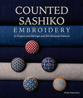 Counted Sashiko Embroidery: 31 Projects with 80 Kogin and 200 Hishizashi Patterns