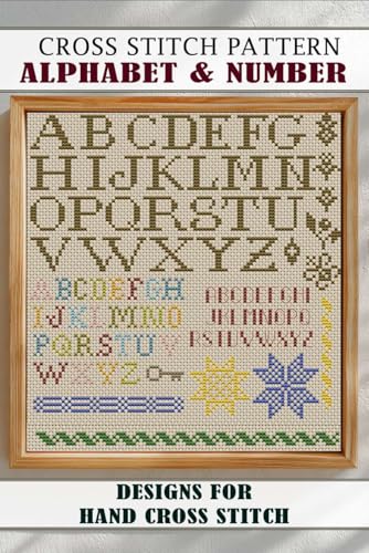 Cross stitch patterns Alphabet & Number: Easy Designs for Hand Cross Stitch: Easy Designs for Hand Cross Stitch