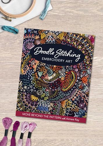 Doodle Stitching Embroidery Art: Move Beyond the Pattern with Aimee Ray