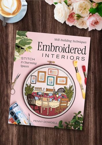 Embroidered Interiors: Stitch 11 Charming Spaces; Skill-Building Techniques