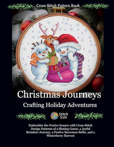 Cross Stitch Pattern Book: Christmas Journeys - Crafting Holiday Adventures: Embroider the Festive Season with Cross Stitch Design Patterns of a ... (Stitch Icon Cross Stitch Pattern Books)