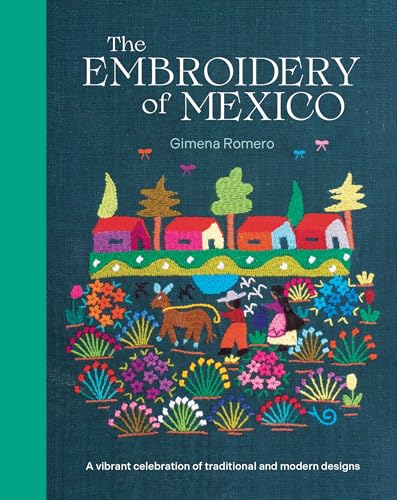 The Embroidery of Mexico: A vibrant celebration of traditional and modern designs