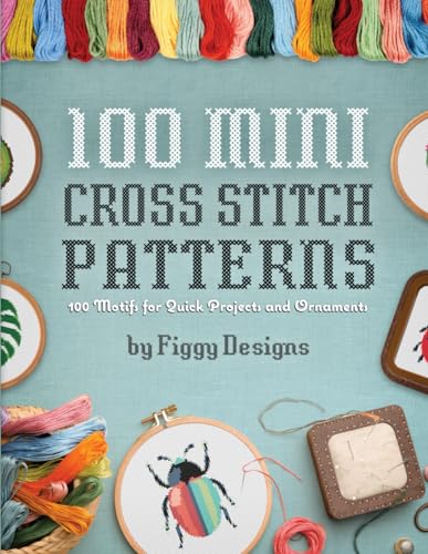 100 Mini Cross Stitch Patterns: 100 Motifs for Quick Projects and Ornaments