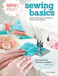 Sew Me! Sewing Basics: Simple Techniques and Projects for First-Time Sewers (Design Originals) Learn to Sew for Beginners with Easy Step-by-Step Projects from Seams to Zippers