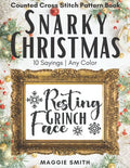 Snarky Christmas Sayings Counted Cross Stitch Pattern Book: Funny Holiday Snark Great for Beginners | Fast and Easy Needlepoint Designs