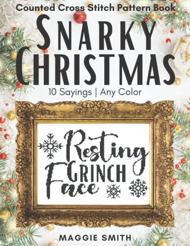 Snarky Christmas Sayings Counted Cross Stitch Pattern Book: Funny Holiday Snark Great for Beginners | Fast and Easy Needlepoint Designs