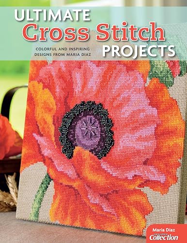 Ultimate Cross Stitch Projects: Colorful and Inspiring Designs from Maria Diaz (Design Originals) Sourcebook of Patterns with Detailed Step-by-Step Instructions and Clear, Easy-to-Follow Color Charts