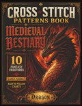 Cross Stitch Patterns: Medieval Bestiary: 10 Fantasy Creatures, Large-Format Charts & a Secret Bonus Pattern — QR Code Download Included (The Threadbound Chronicles)
