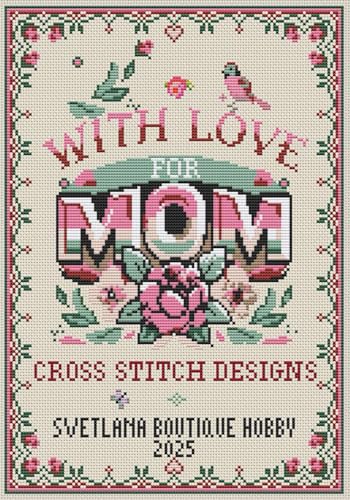 With Love for Mom Cross Stitch Designs: for Needlework & Other Crafts