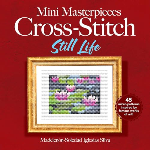 Mini Masterpieces Cross-Stitch: Still Life (Dover Crafts: Embroidery & Needlepoint)