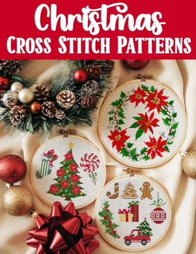 Christmas Cross Stitch Patterns: Discover endless holiday inspiration with over 300 easy-to-follow patterns for decorations, gifts, and festive projects