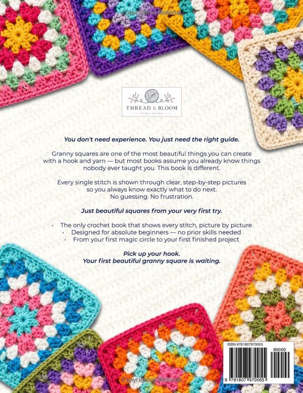 Your First Beautiful Granny Square: The Picture-by-Picture Method to Crochet Modern, Stunning Squares from Scratch – Every Stitch Shown, Every Mistake Prevented