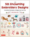 501 Enchanting Embroidery Designs: Irresistible Stitchables to Brighten Up Your Life