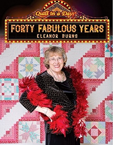 Quilt In A Day Forty Fabulous Years Book