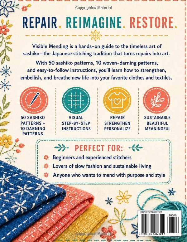 Visible Mending: Sashiko Repair Patterns to Make Every Fix Beautiful — A Complete Step-by-Step Guide for Absolute Beginners